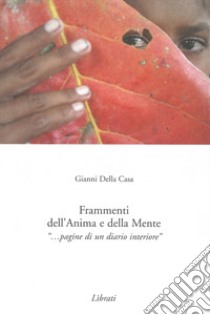 Frammenti dell'anima e della mente libro di Della Casa Gianni