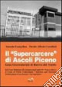 Il «supercarcere» di Ascoli Piceno. Casa circondariale di Marino del Tronto libro di Evangelista Ismaela; Castelletti Davide A.