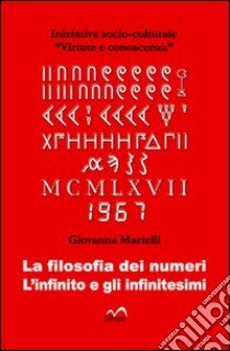 La filosofia dei numeri. L'infinito e gli infinitesimi libro di Martelli Giovanna