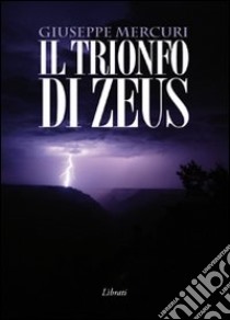 Il trionfo di Zeus libro di Mercuri Giuseppe