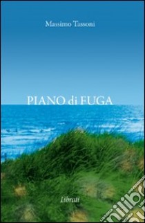 Piano di fuga libro di Tassoni massimo