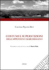 Costumi e superstizioni dell'Appennino marchigiano libro di Pigorini Beri Caterina