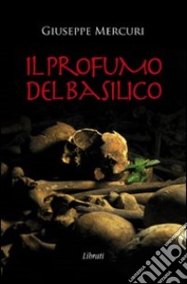 Il profumo del basilico libro di Mercuri Giuseppe