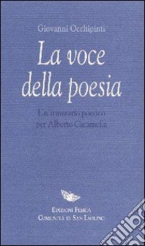 La voce della poesia. Un itinerario poetico per Alberto Caramella libro di Occhipinti Giovanni