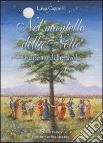 Nel mantello della notte. Quaderno delle favole libro di Cappelli Luisa