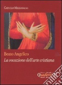 Beato Angelico: la vocazione dell'arte cristiana libro di Mezzasalma Carmelo