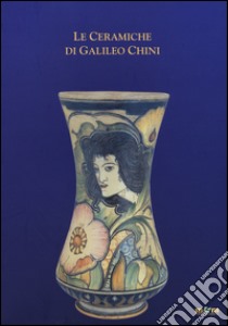 Le ceramiche di Galileo Chini. Ediz. italiana e portoghese libro di Cefariello Grosso G. (cur.)