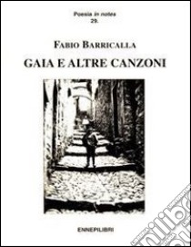 Gaia e altre canzoni libro di Barricalla Fabio