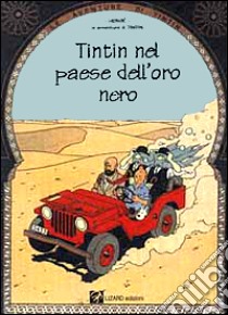 Le avventure di Tintin. Tintin nel paese dell'oro nero libro di Hergé