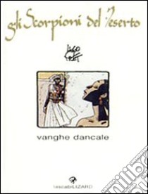 Vanghe Dancale. Gli scorpioni del deserto (3) libro di Pratt Hugo