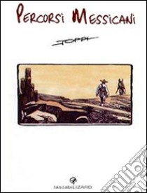 Percorsi messicani. Tra storie e leggende del Messico libro di Toppi Sergio