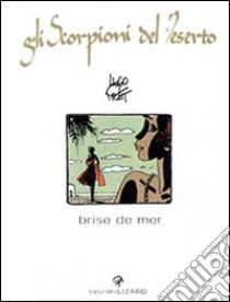 Brise de mer. Gli scorpioni del deserto (5) libro di Pratt Hugo