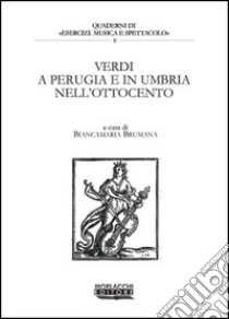 Verdi a Perugia e in Umbria nell'Ottocento libro di Brumana B. (cur.)