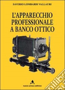 L'apparecchio professionale a banco ottico libro di Lombardi Vallauri Saverio