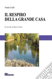 Il respiro della grande casa libro di Galli Nadia