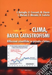 Clima, basta catastrofismi. Riflessioni scientifiche su passato e futuro libro