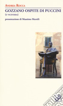 Gozzano ospite di Puccini (e viceversa) libro di Rocca Andrea