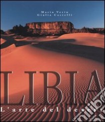 Libia. L'arte del deserto libro di Verin Mario - Castelli Giulia