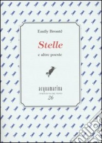 Stelle e altre poesie libro di Brontë Emily; Mattei P. (cur.)