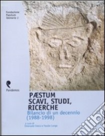 Paestum. Scavi, studi, ricerche. Bilancio di un decennio (1988-1998) libro di Greco E. (cur.); Longo F. (cur.)