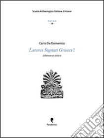 Lateres signati graeci I. Athenae et Attica libro di De Domenico Carlo