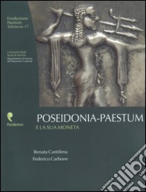 Poseidonia-Paestum e la sua moneta libro di Cantilena Renata; Carbone Federico