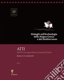 Dialoghi sull'Archeologia della Magna Grecia e del Mediterraneo. Atti del 4° Convegno Internazionale di Studi, (Paestum, 15-17 novembre 2019) libro di Greco E. (cur.); Salzano A. (cur.); Tornese I. (cur.)