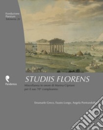 Studiis Florens. Miscellanea in onore di Marina Cipriani per il suo 70° compleanno libro di Greco E. (cur.); Longo F. (cur.); Pontrandolfo A. (cur.)