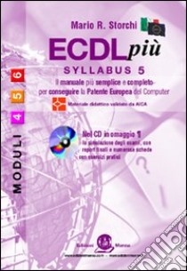 ECDL più. Syllabus 5. Moduli 4-5-6. Con CD-ROM libro di Storchi Mario R.