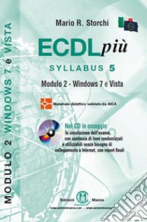 ECDL più. Syllabus 5. Modulo 2. Windows 7 e Vista. Con CD-ROM libro di Storchi Mario R.