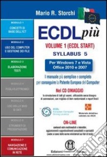 ECDL più Start per Windows 7 e Vista, Office 2010 e 2007 Syllabus 5. Moduli 1, 2, 3, 7 libro di Storchi Mario R.