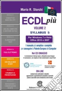 ECDL più Windows 7 e Vista, Office 2010 e 2007 Syllabus 5. Moduli 4-5-6. Con CD-ROM libro di Storchi Mario R.