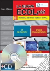 La nuova ECDL più. IT Security e online collaboration. Con CD-ROM libro di Di Giacomo Cesare