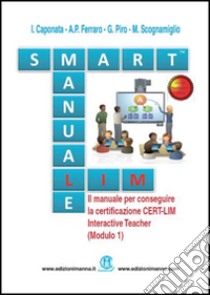 Smart manuale LIM libro di Caponata Iolanda; Ferraro Anna Pietra; Piro Gennaro; Scognamiglio M. (cur.)