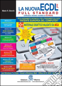 La nuova ECDL più Full Standard 2016. Il manuale più semplice e completo per conseguire la «patente europea del computer». Con CD-ROM libro di Storchi Mario R.