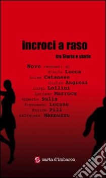 Incroci a raso. Tra storia e storie libro di Noli G. (cur.)