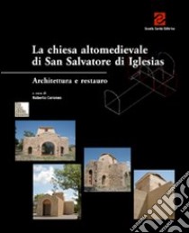 La chiesa altomedievale di San Salvatore di Iglesias libro di Coroneo R. (cur.)