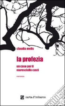 La profezia. Un caso per il maresciallo Casti libro di Melis Claudia