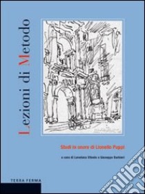 Lezioni di metodo. Studi in onore di Lionello Puppi libro di Olivato L. (cur.); Barbieri G. (cur.)