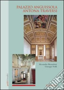 Palazzo Anguissola Antona Traversi, Milano libro di Morandotti Alessandro; Stolfi Giuseppe