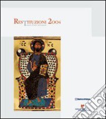 Restituzioni 2004. Tesori d'arte restaurati libro di Bertelli C. (cur.)