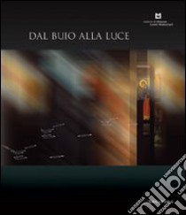 Dal buio alla luce libro di Ariot Donata