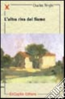 L'altra riva del fiume libro di Wright Charles; Prampolini G. (cur.)