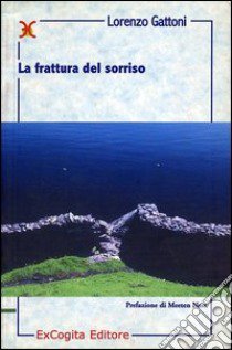 La frattura del sorriso libro di Gattoni Lorenzo