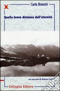 Quella breve distanza dall'eternità libro di Breschi Carla