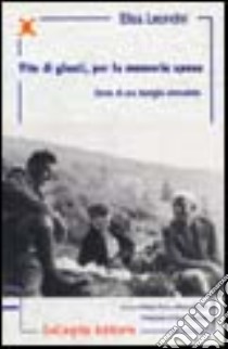 Vite di giusti, per la memoria spese. Storia di una famiglia comunista libro di Leoncini Elisa