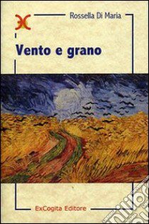 Vento e grano libro di Di Maria Rossella