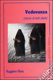 Vedovanza (storie di letti sfatti) libro di Flora Ruggiero