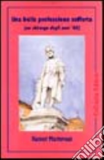 Una bella professione sofferta. Un chirurgo degli anni '60 libro di Mantovani Ranieri