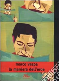 La maniera dell'eroe libro di Vespa Marco
